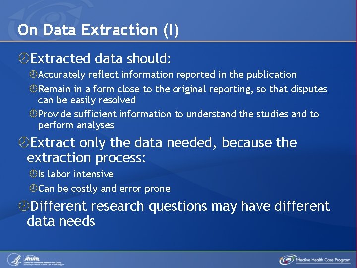 On Data Extraction (I) Extracted data should: Accurately reflect information reported in the publication