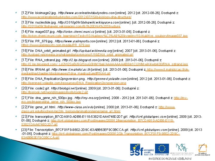  [12] File: bioimage 2. jpg. Http: //www. acceleratedstudynotes. com [online]. 2012 [cit. 2012