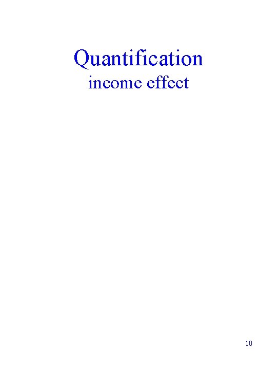 Quantification income effect 10 