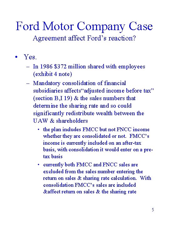 Ford Motor Company Case Agreement affect Ford’s reaction? • Yes. – In 1986 $372