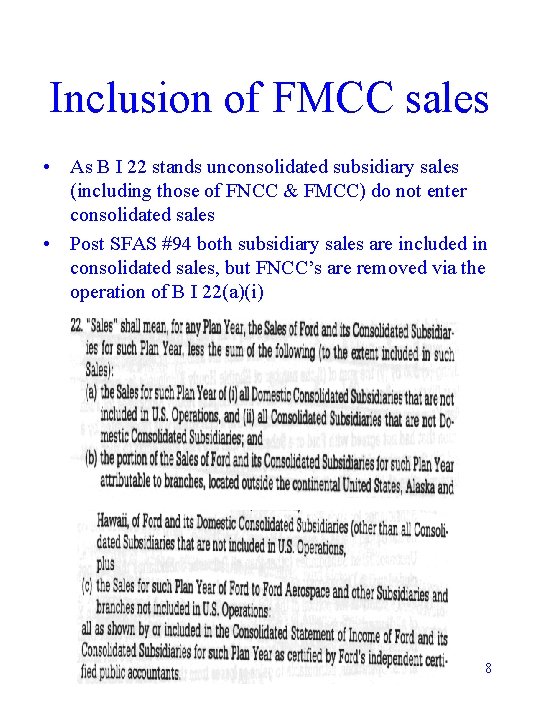 Inclusion of FMCC sales • As B I 22 stands unconsolidated subsidiary sales (including