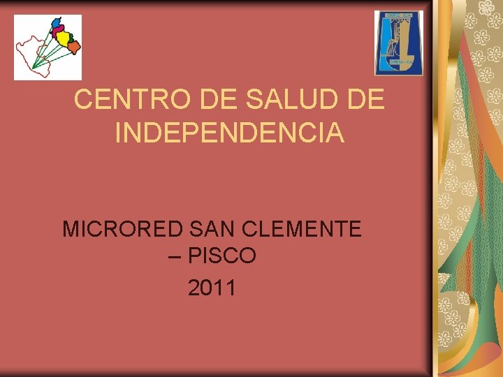 CENTRO DE SALUD DE INDEPENDENCIA MICRORED SAN CLEMENTE – PISCO 2011 CENTRO DE SALUD DE INDEPENDENCIA MICRORED SAN CLEMENTE – PISCO 2011