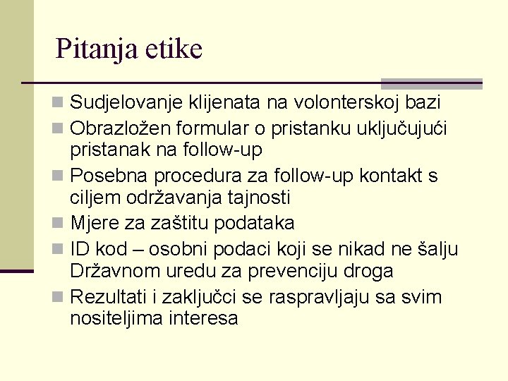 Pitanja etike n Sudjelovanje klijenata na volonterskoj bazi n Obrazložen formular o pristanku uključujući