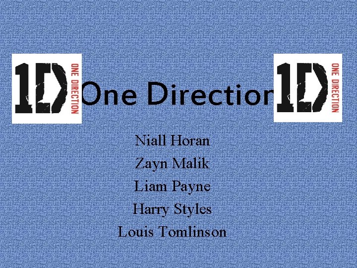 One Direction Niall Horan Zayn Malik Liam Payne Harry Styles Louis Tomlinson One Direction Niall Horan Zayn Malik Liam Payne Harry Styles Louis Tomlinson