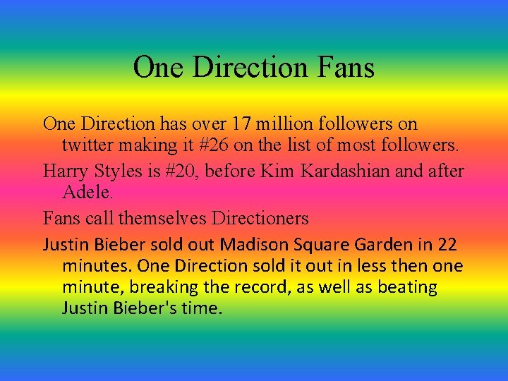 One Direction Fans One Direction has over 17 million followers on twitter making it One Direction Fans One Direction has over 17 million followers on twitter making it