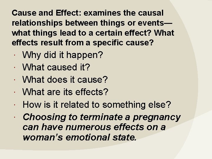 Cause and Effect: examines the causal relationships between things or events— what things lead