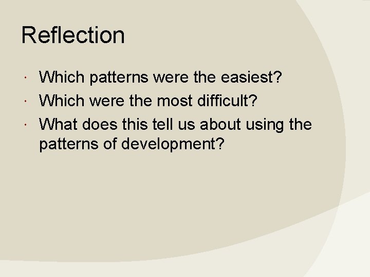 Reflection Which patterns were the easiest? Which were the most difficult? What does this