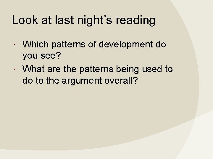 Look at last night’s reading Which patterns of development do you see? What are