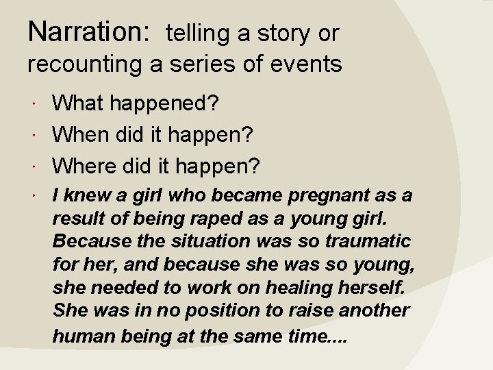 Narration: telling a story or recounting a series of events What happened? When did