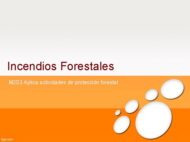Incendios Forestales M 2 S 3 Aplica actividades de protección forestal 