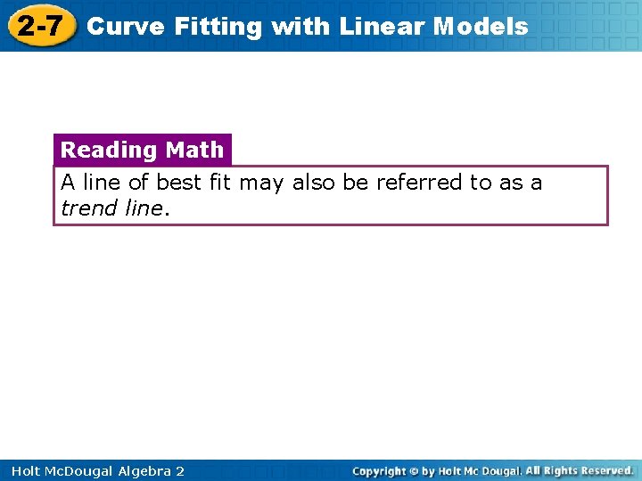 2 -7 Curve Fitting with Linear Models Reading Math A line of best fit