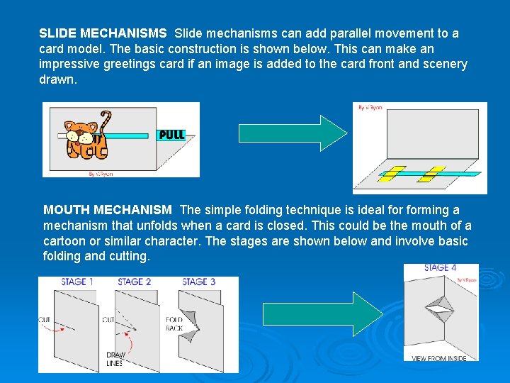 SLIDE MECHANISMS Slide mechanisms can add parallel movement to a card model. The basic