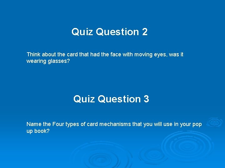 Quiz Question 2 Think about the card that had the face with moving eyes,