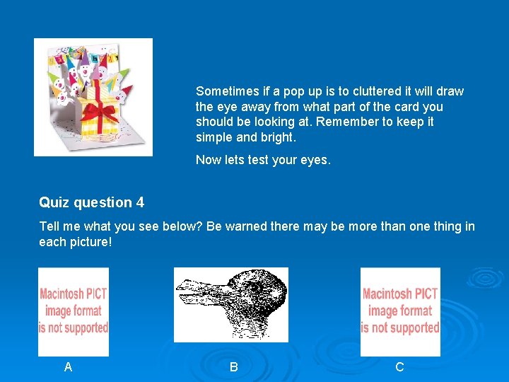 Sometimes if a pop up is to cluttered it will draw the eye away