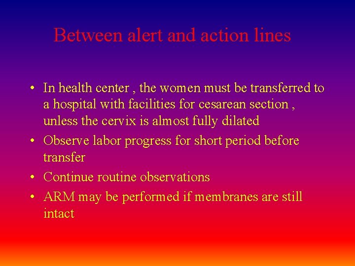 Between alert and action lines • In health center , the women must be