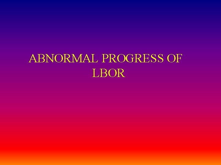 ABNORMAL PROGRESS OF LBOR 