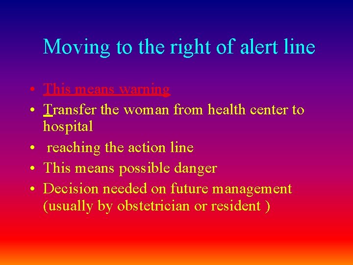 Moving to the right of alert line • This means warning • Transfer the