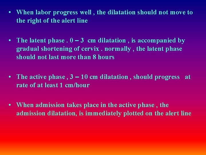  • When labor progress well , the dilatation should not move to the