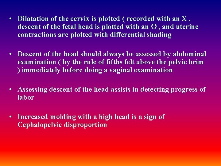  • Dilatation of the cervix is plotted ( recorded with an X ,