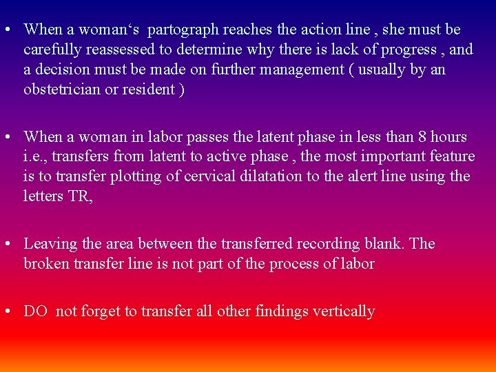  • When a woman‘s partograph reaches the action line , she must be