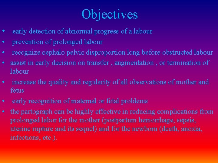 Objectives • early detection of abnormal progress of a labour • prevention of prolonged