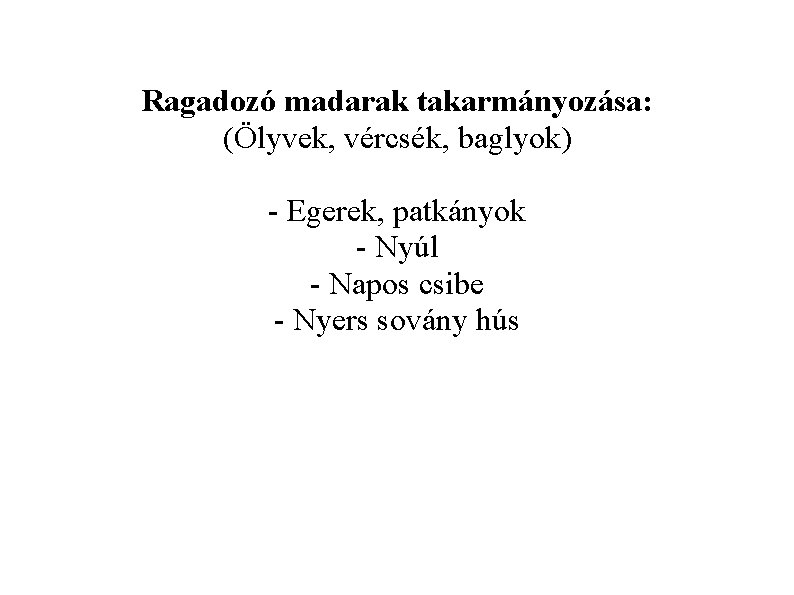 Ragadozó madarak takarmányozása: (Ölyvek, vércsék, baglyok) - Egerek, patkányok - Nyúl - Napos csibe