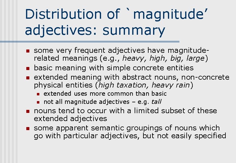 Distribution of `magnitude’ adjectives: summary n n n some very frequent adjectives have magnituderelated