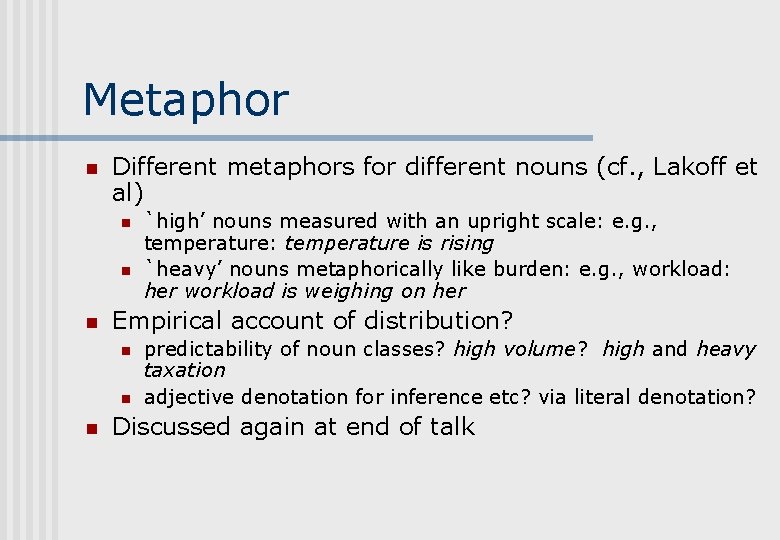 Metaphor n Different metaphors for different nouns (cf. , Lakoff et al) n n