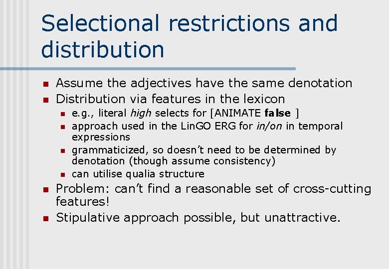 Selectional restrictions and distribution n n Assume the adjectives have the same denotation Distribution