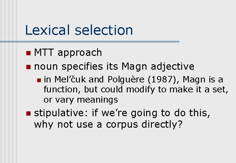 Lexical selection MTT approach n noun specifies its Magn adjective n n n in