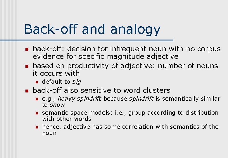 Back-off and analogy n n back-off: decision for infrequent noun with no corpus evidence