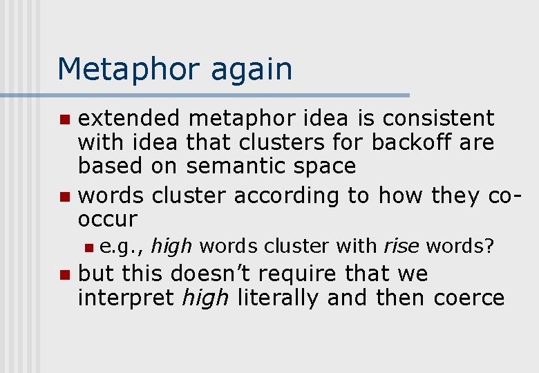 Metaphor again extended metaphor idea is consistent with idea that clusters for backoff are