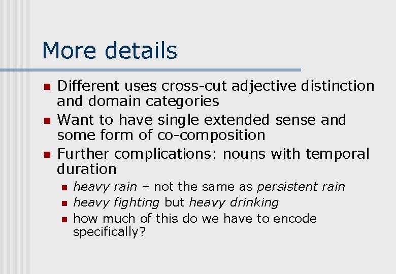 More details n n n Different uses cross-cut adjective distinction and domain categories Want