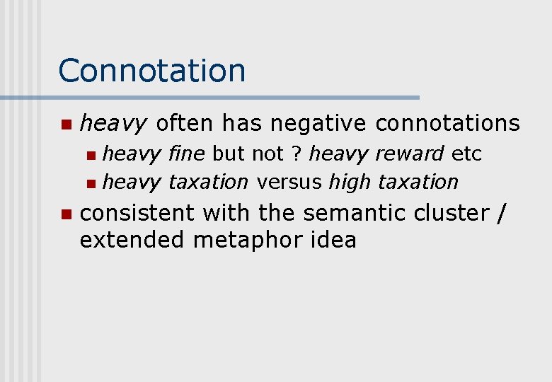 Connotation n heavy often has negative connotations heavy fine but not ? heavy reward