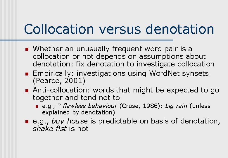 Collocation versus denotation n Whether an unusually frequent word pair is a collocation or