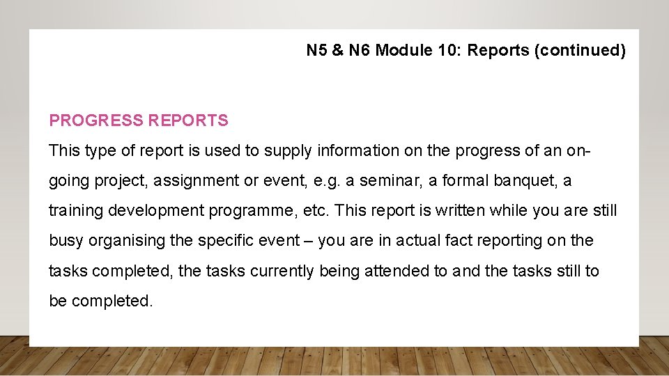 N 5 & N 6 Module 10: Reports (continued) PROGRESS REPORTS This type of