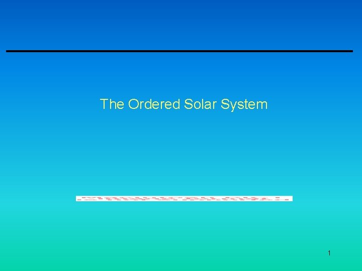 The Ordered Solar System 1 The Ordered Solar System 1