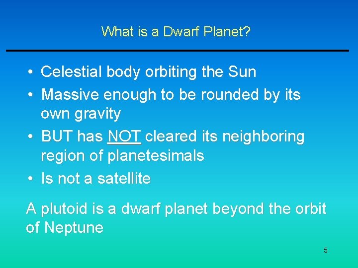 What is a Dwarf Planet? • Celestial body orbiting the Sun • Massive enough What is a Dwarf Planet? • Celestial body orbiting the Sun • Massive enough