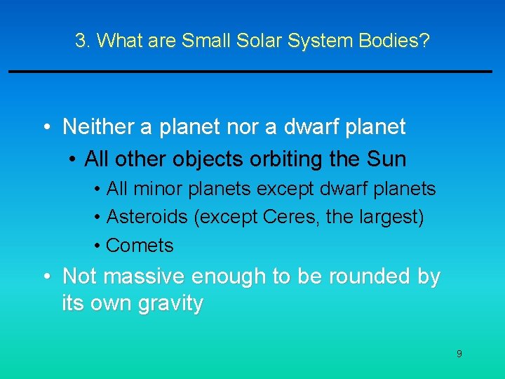 3. What are Small Solar System Bodies? • Neither a planet nor a dwarf 3. What are Small Solar System Bodies? • Neither a planet nor a dwarf