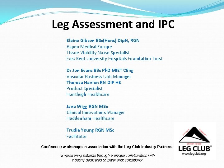 Leg Assessment and IPC Elaine Gibson BSc(Hons) Dip. N, RGN Aspen Medical Europe Tissue