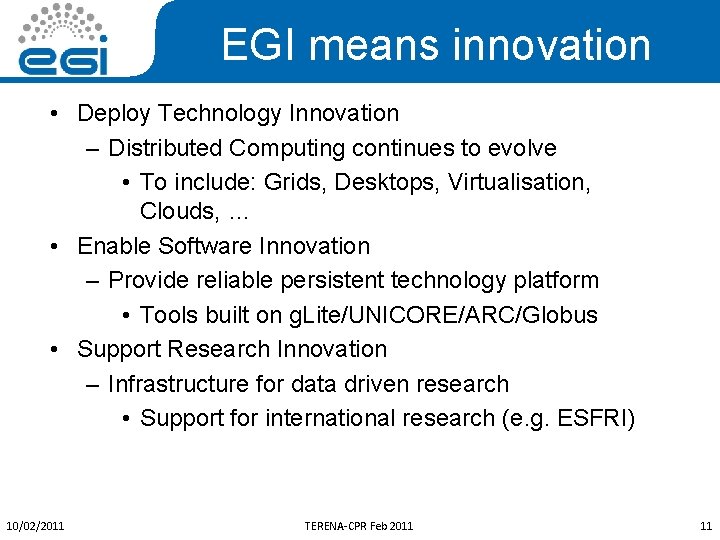 EGI means innovation • Deploy Technology Innovation – Distributed Computing continues to evolve •
