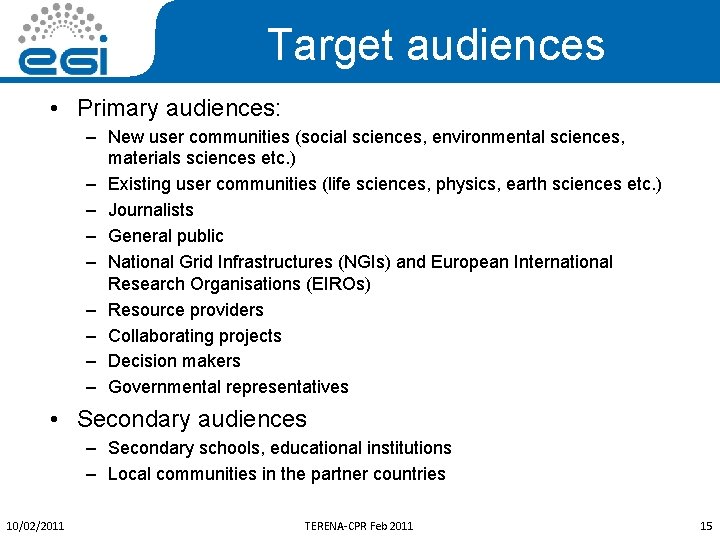 Target audiences • Primary audiences: – New user communities (social sciences, environmental sciences, materials