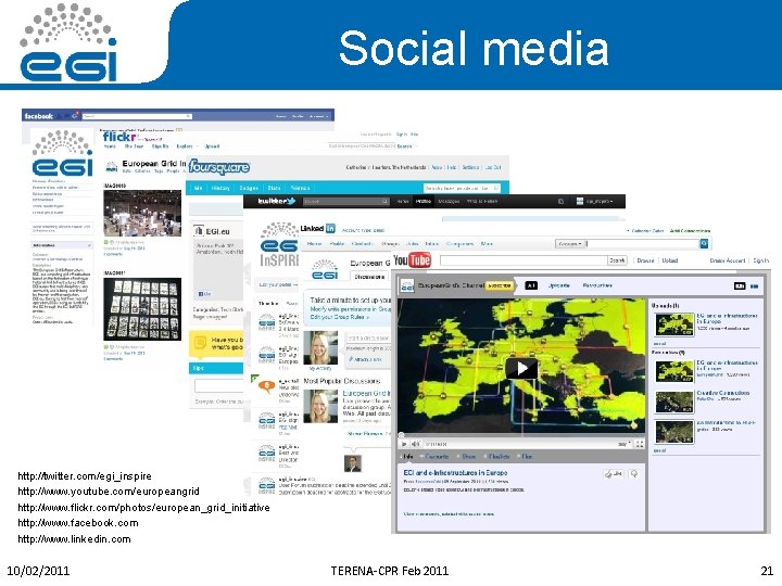 Social media http: //twitter. com/egi_inspire http: //www. youtube. com/europeangrid http: //www. flickr. com/photos/european_grid_initiative http: