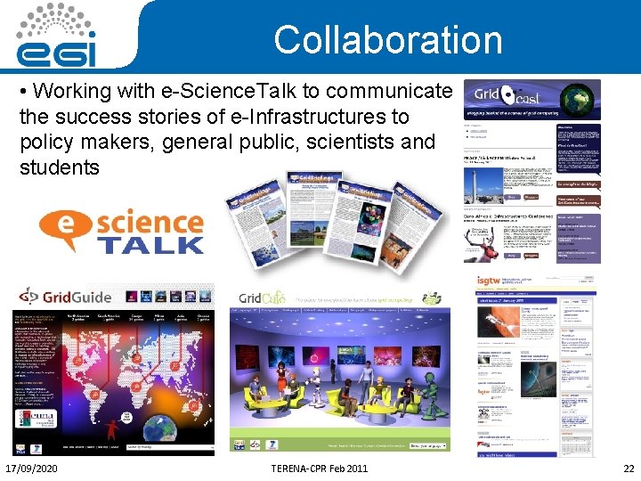 Collaboration • Working with e-Science. Talk to communicate the success stories of e-Infrastructures to