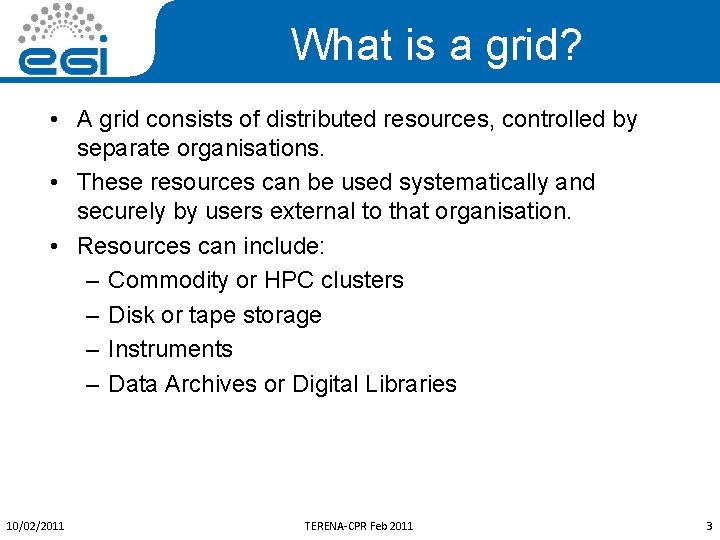 What is a grid? • A grid consists of distributed resources, controlled by separate