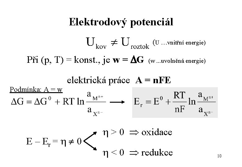 Elektrodový potenciál (U …vnitřní energie) Při (p, T) = konst. , je w =