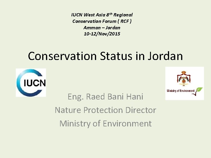 IUCN West Asia 8 th Regional Conservation Forum ( RCF ) Amman – Jordan