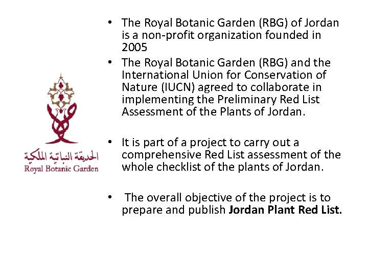  • The Royal Botanic Garden (RBG) of Jordan is a non-profit organization founded