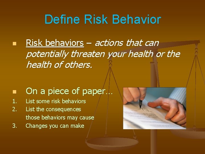 Define Risk Behavior n Risk behaviors – actions that can n On a piece