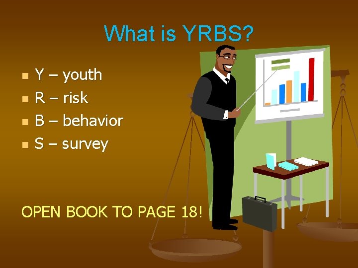 What is YRBS? n n Y – youth R – risk B – behavior
